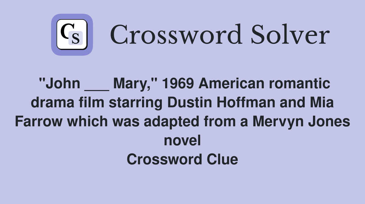 "John ___ Mary," 1969 American romantic drama film starring Dustin